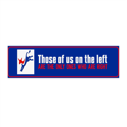 Those of us on the left... Bumper Sticker