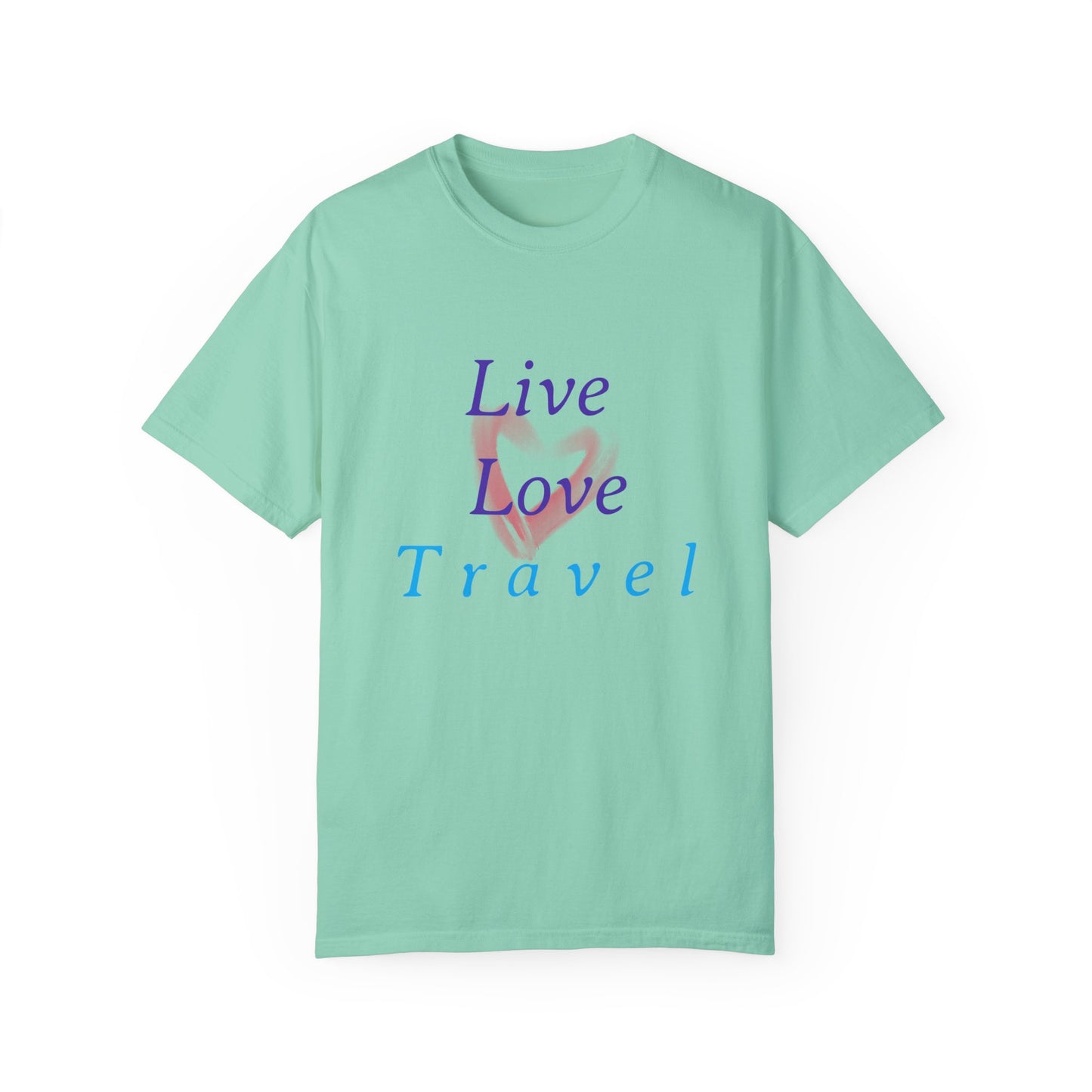Live, Love, Travel Unisex Garment-Dyed T-shirt