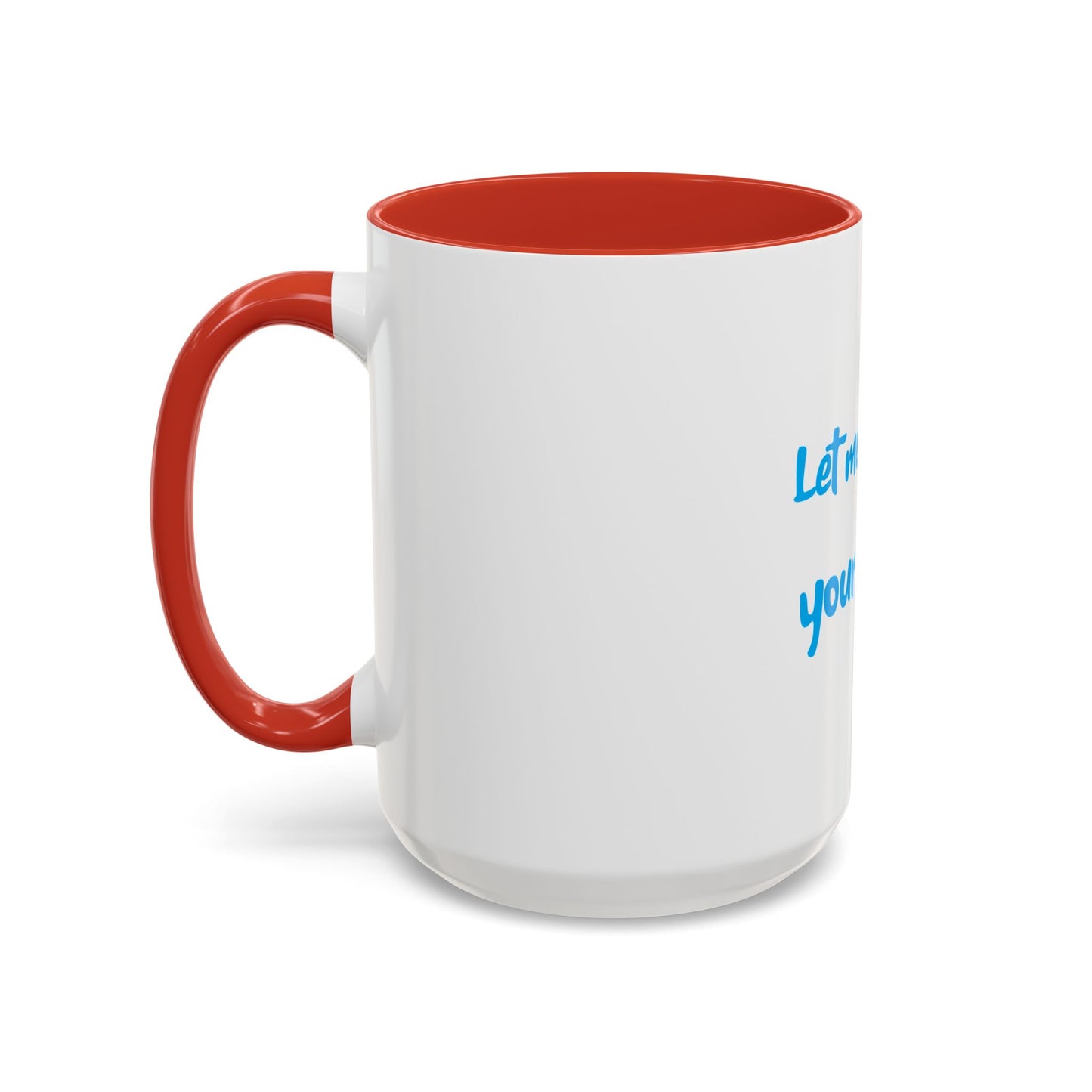 "Let me quench your thirst" Fun Accent Coffee Mug - Perfect Gift for Coffee Lovers