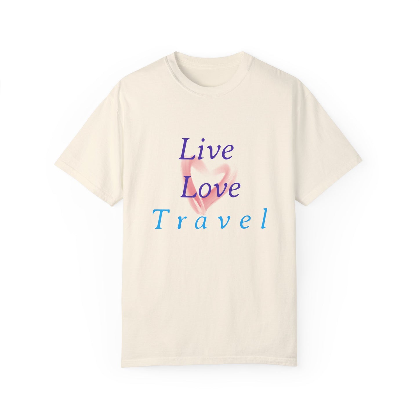 Live, Love, Travel Unisex Garment-Dyed T-shirt