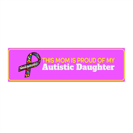 This Mom is Proud of my Autistic Daughter, Autism Awareness Bumper Sticker - Colorful Support for Autistic Children