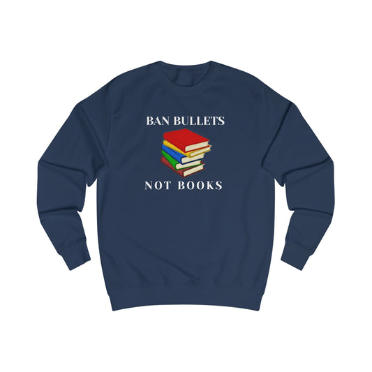 Ban bullets, not books Unisex Sweatshirt