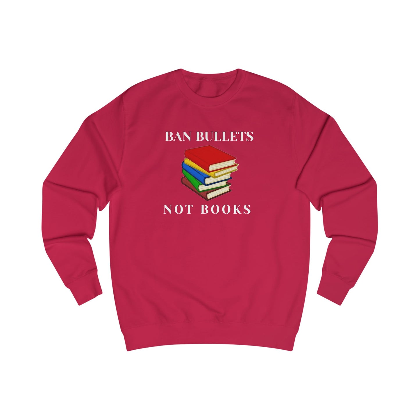 Ban bullets, not books Unisex Sweatshirt