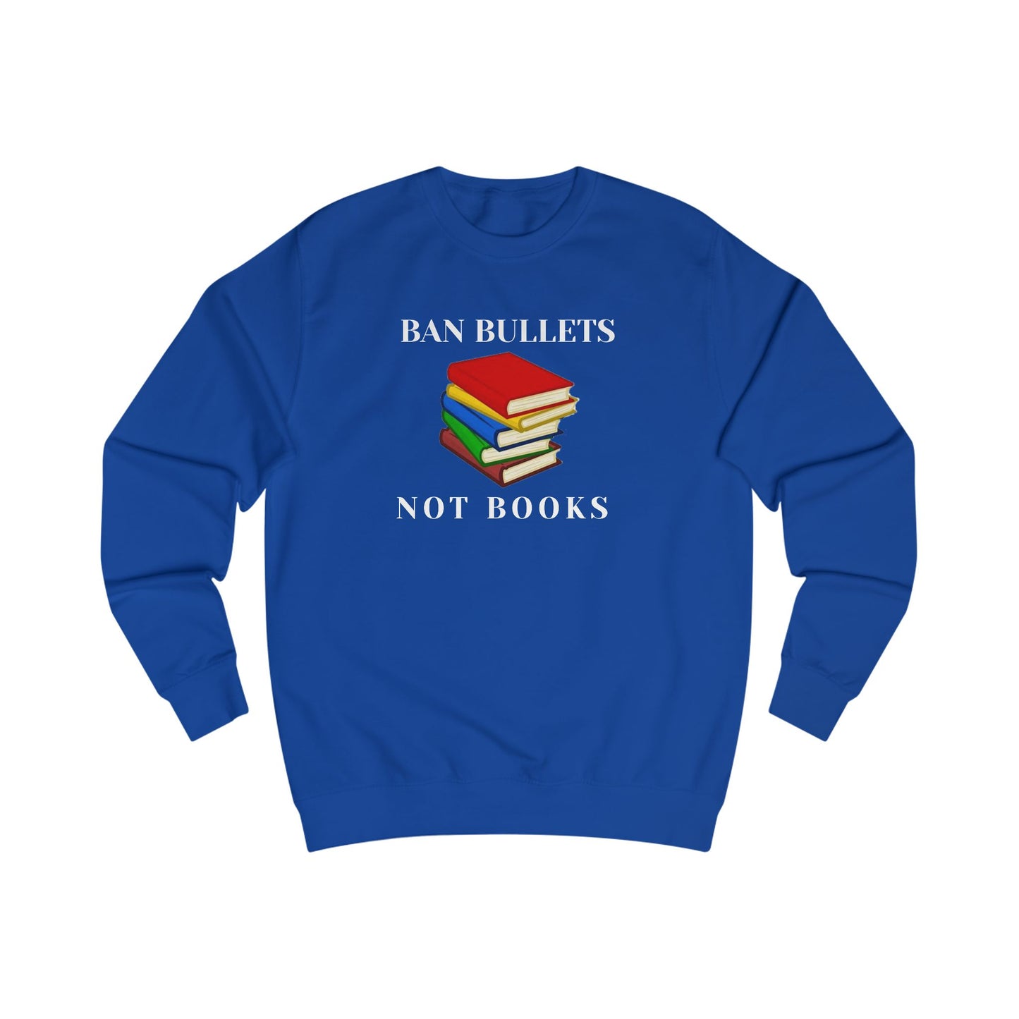 Ban bullets, not books Unisex Sweatshirt