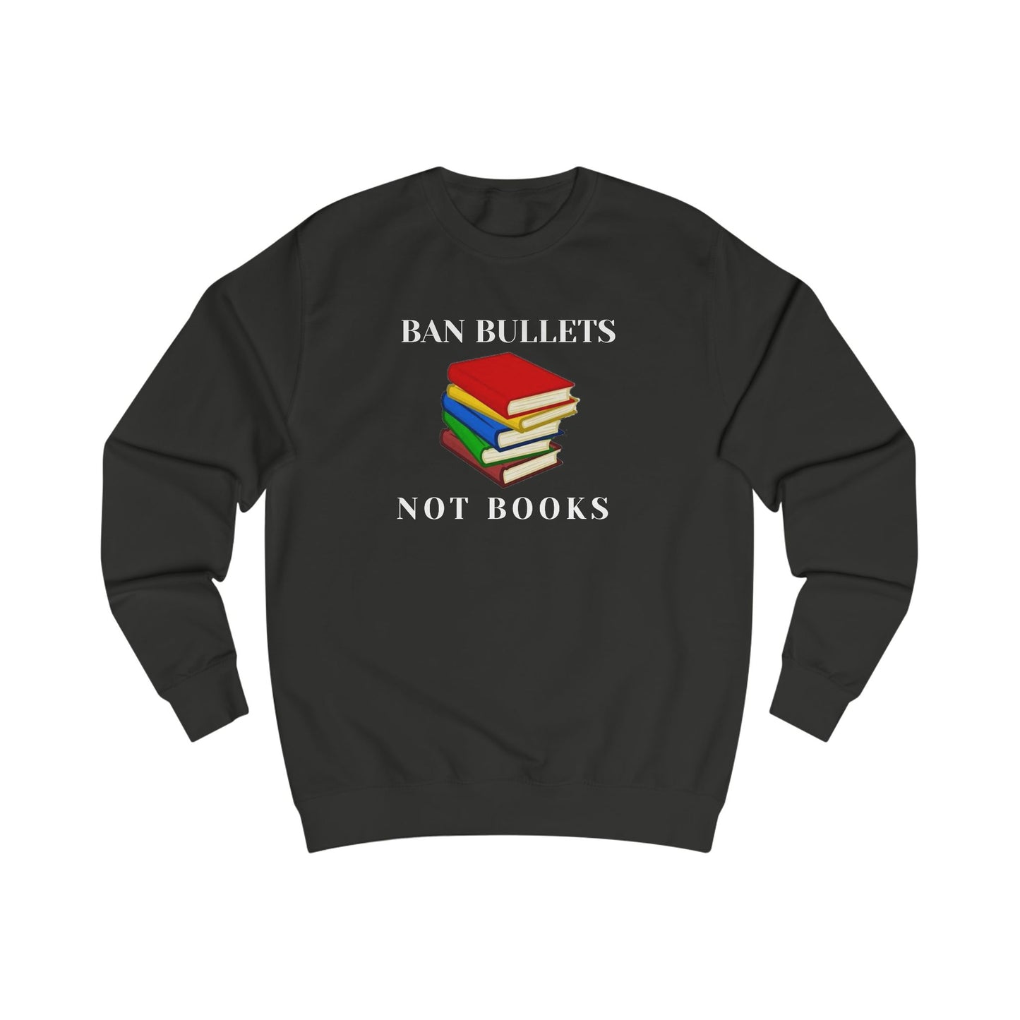 Ban bullets, not books Unisex Sweatshirt