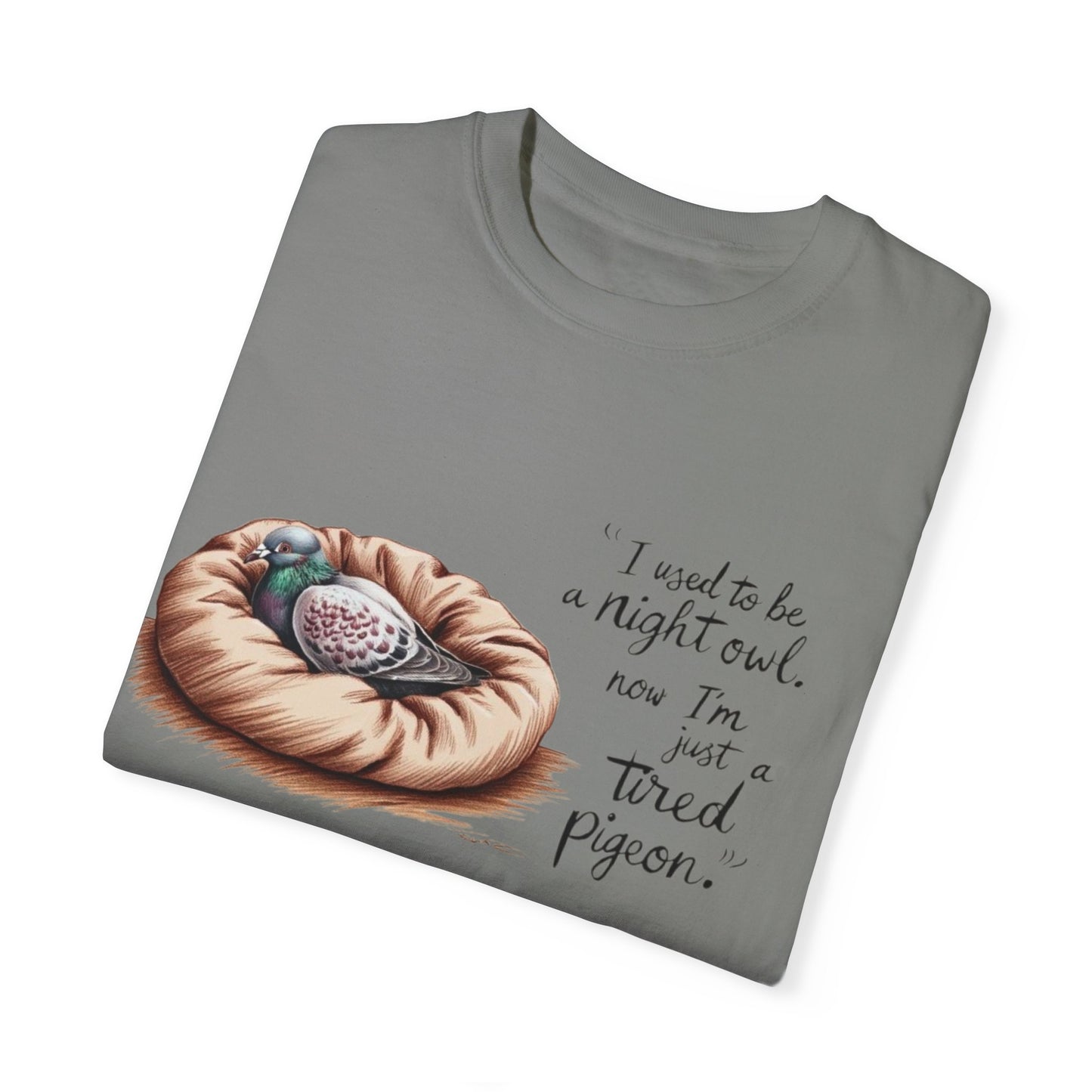 "I used to be a night owl, now I'm just a tired pigeon" Funny Night Owl T-Shirt