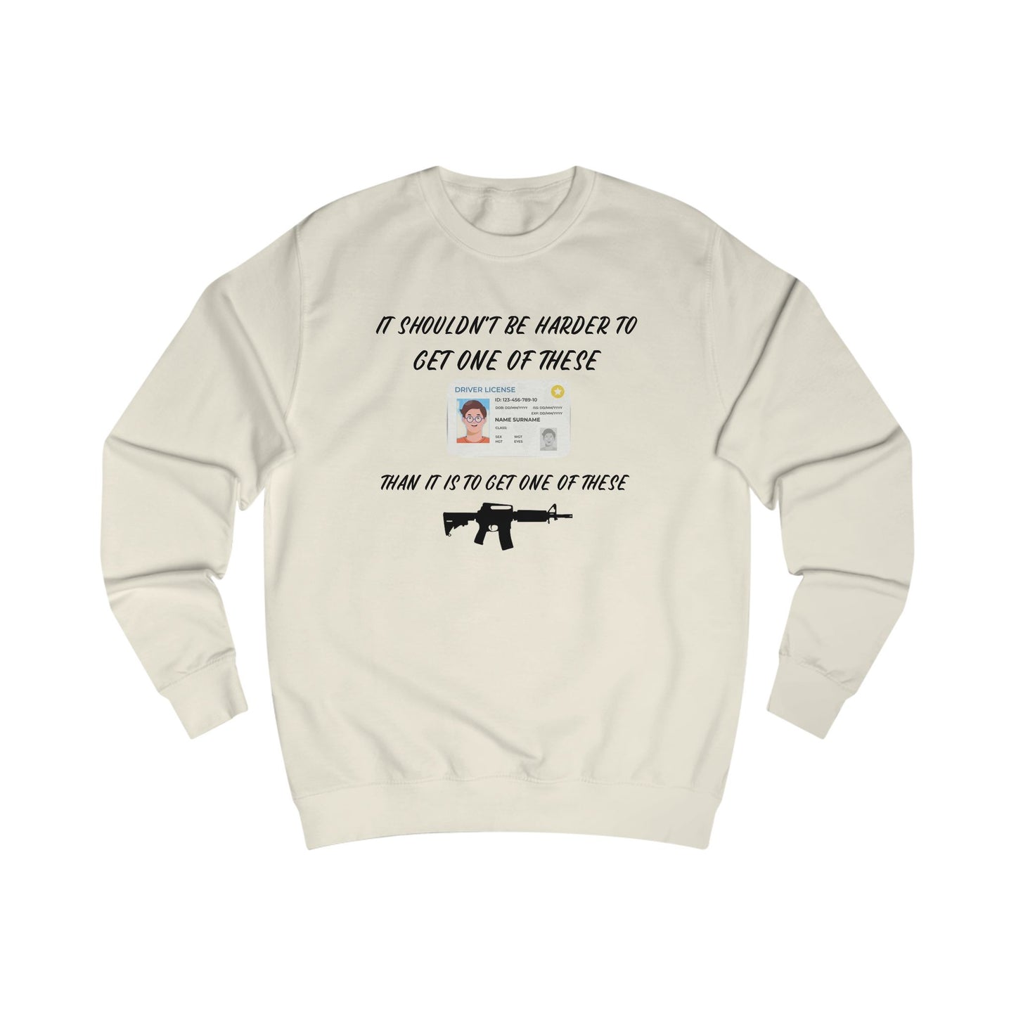 It shouldn't be harder to get a license than to get a gun Unisex Sweatshirt