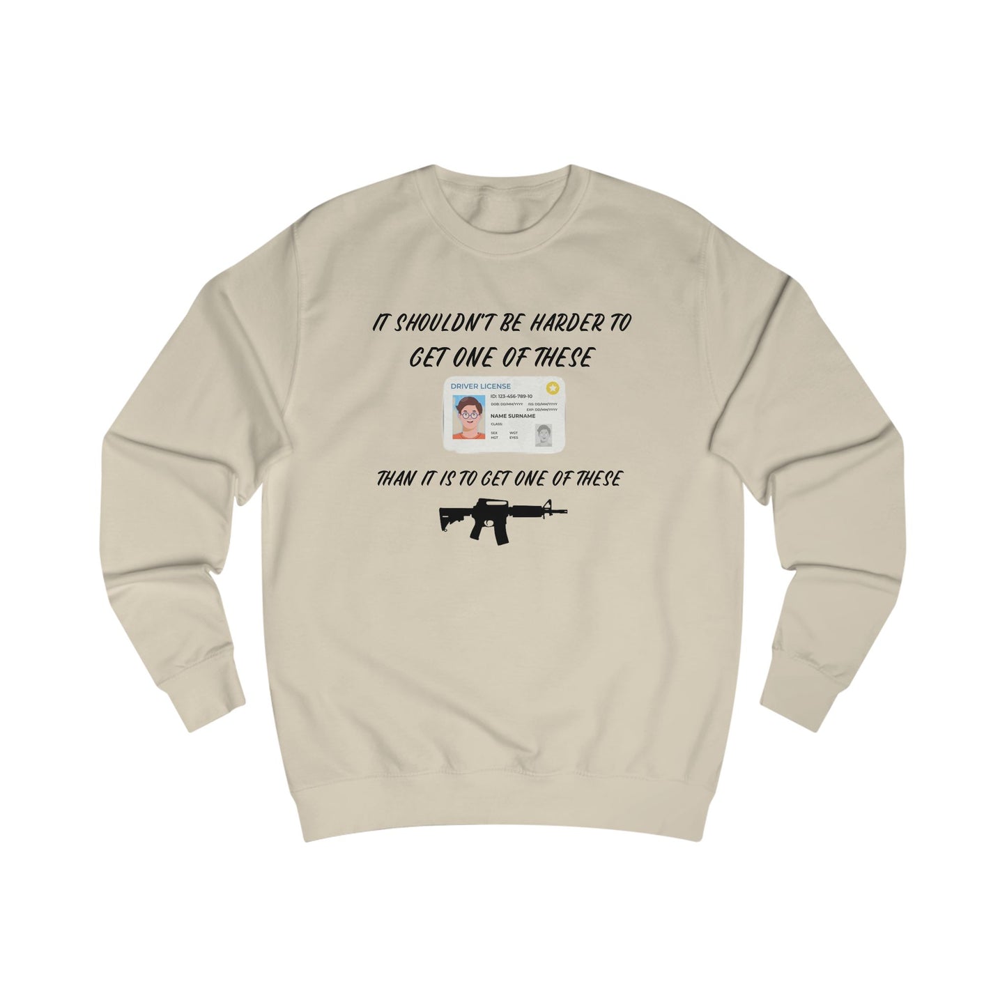 It shouldn't be harder to get a license than to get a gun Unisex Sweatshirt
