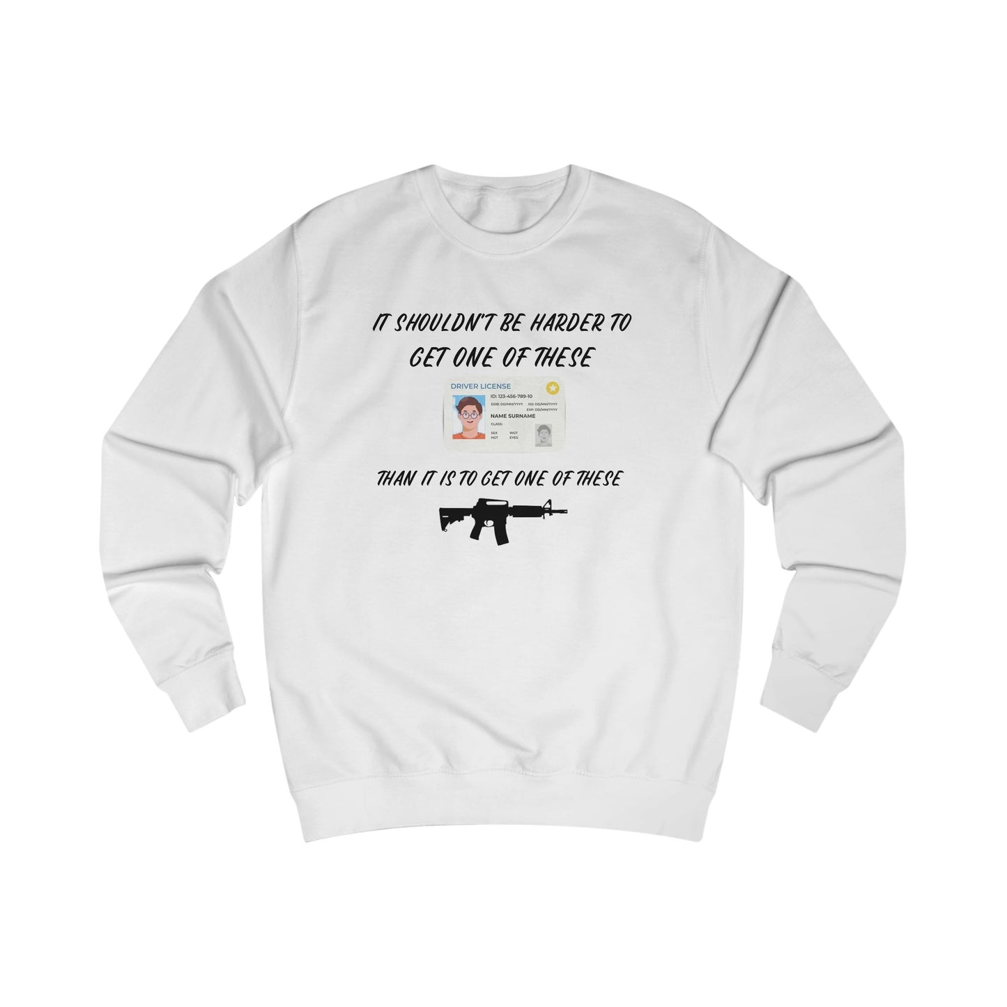 It shouldn't be harder to get a license than to get a gun Unisex Sweatshirt