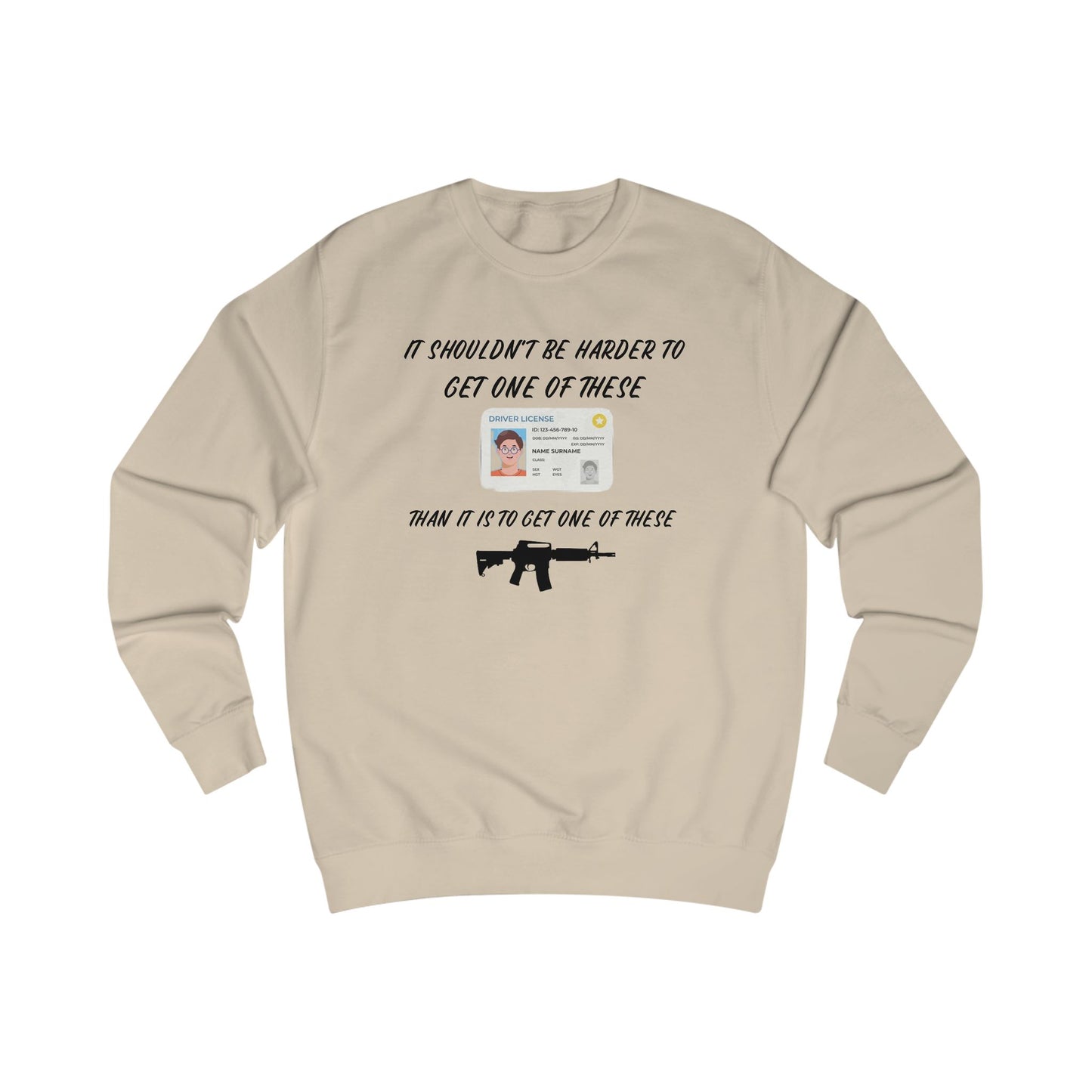 It shouldn't be harder to get a license than to get a gun Unisex Sweatshirt