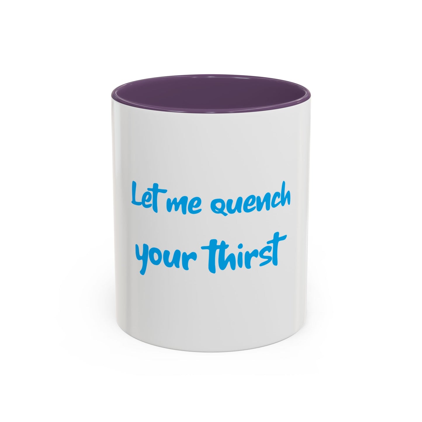 "Let me quench your thirst" Fun Accent Coffee Mug - Perfect Gift for Coffee Lovers