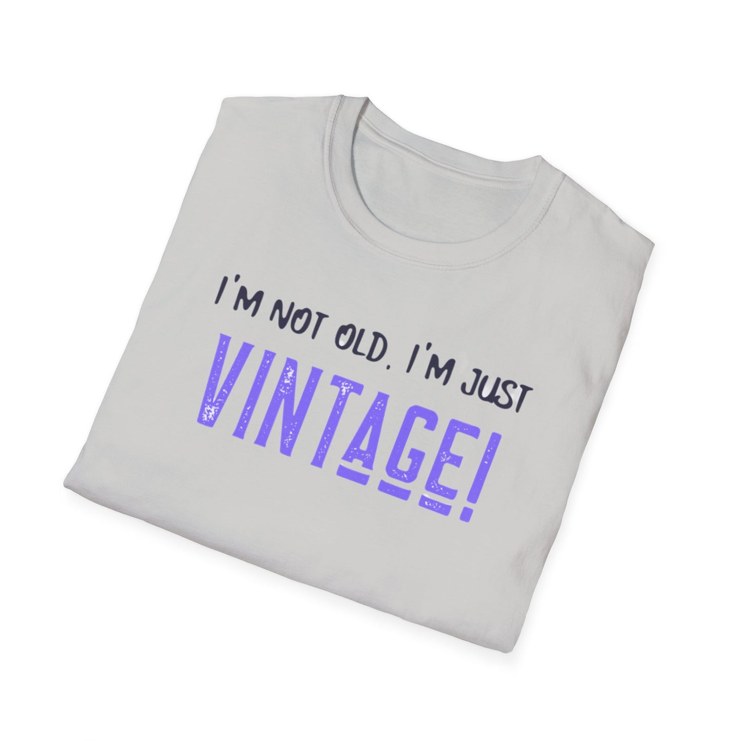 "I'm Not Old, I'm Just Vintage!" Vintage Humorous Unisex Softstyle T-Shirt -