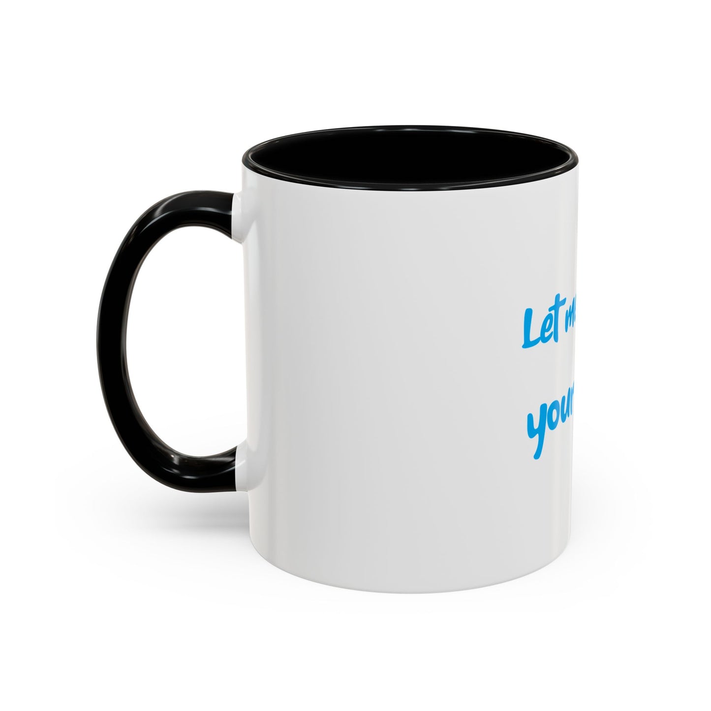 "Let me quench your thirst" Fun Accent Coffee Mug - Perfect Gift for Coffee Lovers
