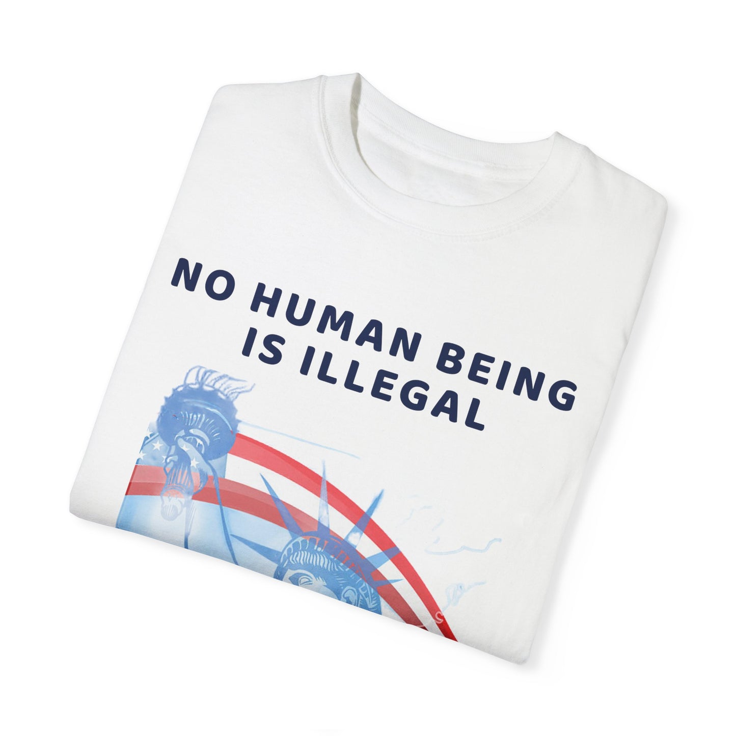 No Human Being is Illegal, Alternative Design, Garment-Dyed T-shirt